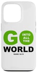 Coque pour iPhone 13 Pro Go Into All The World – Faith Gospel Mark 16:15 Jesus Quote