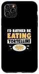 Coque pour iPhone 11 Pro Max I'd Rather Be Funny Tortellini Pasta Eater Machine à tortellini