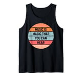 Music Magic That You Can Hear Musician Artist Song-writer Tank Top