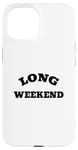 Coque pour iPhone 15 Long week-end