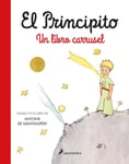 Salamandra Infantil Y Juvenil Antoine De Saint-Exupery El Principito. Un Libro Carrusel / The Little Prince. a Carousel Book