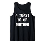 A Toast to Ur Mother Tank Top