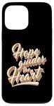 iPhone 13 Pro Max Hope Guides The Heart Believe Pray Love Your Life Case