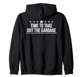 Time to Take Out the Garbage Man 2025 Take Out the Garbage Zip Hoodie