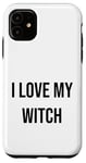 iPhone 11 I Love My Witch Case