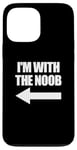 Coque pour iPhone 13 Pro Max I'm With The Noob Arrow Left Jeux vidéo Gamer Noob