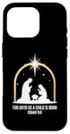 Coque pour iPhone 16 Pro For Unto Us A Child Is Born Isaiah 9:6 Art religieux des fêtes