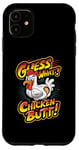 Coque pour iPhone 11 Guess What Chicken Butt Funny Dad Mom Frères et sœurs Humour