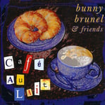 Bunny Brunel &amp; Friends  Cafe Au Lait  CD