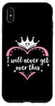 Coque pour iPhone XS Max I Will Never Get Over This Princess Crown Pink Girl Birthday