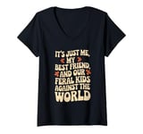 Womens It's Just Me My Best Friend And Our Feral Kids Against World V-Neck T-Shirt