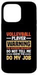 iPhone 14 Pro Max Volleyball Player Warning Do Not Tell Me How To Do My Job Case