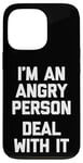 iPhone 13 Pro I'm An Angry Person (Deal With It) - Funny Saying Sarcastic Case