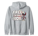 We Must Free Skinny Bob The Gray Alien Being Held Captive Zip Hoodie