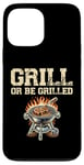 Coque pour iPhone 13 Pro Max Grill Or Be Griller Grill Cook BBQ Griller