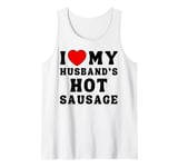 I Love My Husband's Hot Sausage From Men For Women Funny BBQ Tank Top