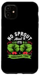 iPhone 11 No Sprout About It It's Christmas Time Baby Cabbages Dinner Case