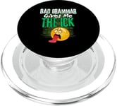 Bad Grammar Gives Me The Ick Funny Teacher PopSockets PopGrip for MagSafe