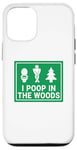 iPhone 13 Cute I Poop In The Woods Sign Man Boy Funny Outdoors Case