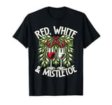 Funny Wine Drinking Christmas Red, White And Mistletoe T-Shirt