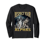 Respect Your Alphas Funny Cringe Werewolf Wolf Meme Long Sleeve T-Shirt