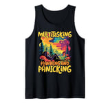 Multitasking Planning and Panicking - Funny Tank Top