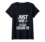 Womens I'm Just Here For The Coconut Cream Pie Meme V-Neck T-Shirt