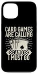 Coque pour iPhone 13 Card Games are Calling and I must go Jeu de cartes