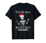 Deck The Halls And Not Your Colleagues T-Shirt