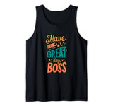 Boss Day - Have a Great day Boss Tank Top