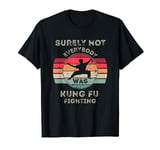 Surely Not Everybody Was Kung Fu Fighting Vintage T-Shirt