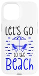 Coque pour iPhone 15 Chaises de plage d'été Let's Go to the Beach