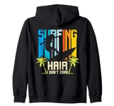 Surfing hair I don't care, surfing girl Zip Hoodie