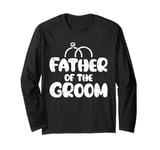 Father Of The Groom Wedding Celebration Party Rehearsal Long Sleeve T-Shirt