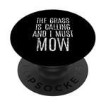 The Grass Is Calling And I Must Mow Lawn Service Worker ---- PopSockets PopGrip Adhésif