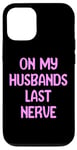 iPhone 12/12 Pro On My Husbands Last Nerve Funny Tees, Mugs, Bags And Decor Case