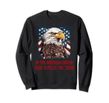 Patriotic eagle with rock'n roll and American dreams Sweatshirt