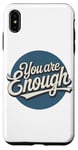 iPhone XS Max You are Enough Motivational Quote for Self Belief Case