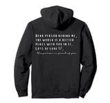 Dear Person Behind Me The World Is A Better Place With You Pullover Hoodie