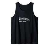 I Don’t Have Time for People Just Birds Funny Quote Tank Top