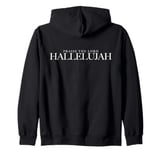 Praise the Lord, HALLELUJAH Worship with a Faithful Heart Zip Hoodie