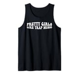 Pretty Girls Like Trap Music _----- Tank Top