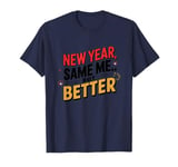 New Year Same Me But Better Happy New Year Tee T-Shirt