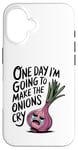 iPhone 16 ONE DAY I'M GOING TO MAKE THE ONIONS CRY Funny Mom Tee Wizz Case