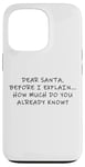 Coque pour iPhone 13 Pro Dear Santa Before I Explain How Much Do You Know,Dear Santa