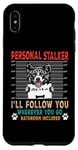 Coque pour iPhone XS Max Personal Stalker Dog Akita I Will Follow You Dog Lover