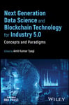 Next Generation Data Science and Blockchain Technology for Industry 5.0  Concepts and Paradigms