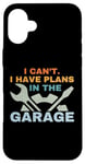 Coque pour iPhone 16 Plus I Can't I Have Plans In The Garage Mechanic Car Amateur