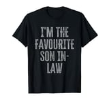 I'm The Favourite Son In Law Funny Siblings Family Matching T-Shirt