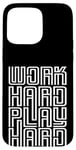 iPhone 15 Pro Max Work Hard Play Hard Inspirational Gaming Cool Quotes Sayings Case